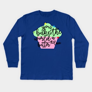 you bake the world a better place cakes Kids Long Sleeve T-Shirt